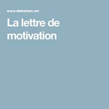 La Lettre De Motivation Lettre De Motivation Lettre A Motivation