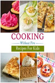 Top 20 Cooking Without Fire Recipes For Kids Kids Cooking Recipes Fire Food Cooking Without Fire Desserts