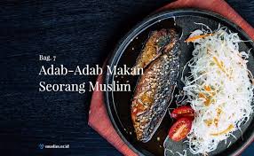Posted on january 8, 2018 by cubapositif. Adab Adab Makan Seorang Muslim Bag 7