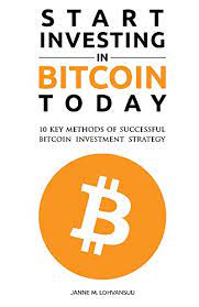 But with risk reward and knowing that the unitiated don't have experience, it is better to first experience bitcoin, buy some stuff, learn how things work. Amazon Com Start Investing In Bitcoin Today 10 Key Methods For Successful Bitcoin Investment Strategy Ebook Lohvansuu Janne Kindle Store