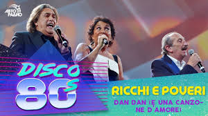 The official page of ricchi e poveri. Ricchi E Poveri Dan Dan E Una Canzone D Amore Live Disco Of The 80 S Festival Russia 2013 Youtube