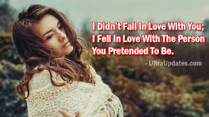 I pretend to be stupid, because i want you to love me. 100 Quotes On Fake Relationship That Will Make You Cry