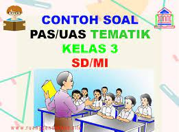 Soal pas tematik terpadu kelas i tema 4 k13 ini dapat bapak dan. Contoh Soal Pas Kelas 3 Sd Mi Tema 1 2 3 4 Semester 1 Kurikulum 2013 Ruang Pendidikan