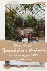 Deutsche märsche deutsche märsche im wald, im grünen walde. Die Schonsten Gewachshaus Hochzeits Locations In Nrw Fur Deine Freie Trauung In 2020 Gewachshaus Hochzeit Hochzeit Wald Hochzeitlocations