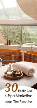 30 Health Club Spa Marketing Ideas The Pros Use Spa Marketing Day Spa Decor Spa