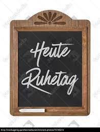 Das schild „heute ruhetag ziert die eingangstür der gaststätte „schöne aussicht. Kreidetafel Mit Der Beschriftung Heute Ruhetag Lizenzfreies Foto 15743216 Bildagentur Panthermedia