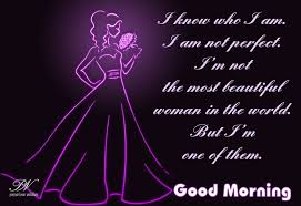  I Know Who I Am I M Not Perfect I M Not The Most Beautiful Woman In The World But I M One Of Them Good Beautiful Women Quotes Woman Quotes Beautiful Women