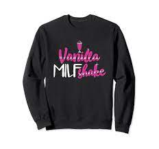 Amazon.com: Vanilla MILFshake Funny MILF Hot Mom Sweatshirt : Clothing,  Shoes & Jewelry