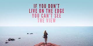 Live On The Edge Edge Quotes Living On The Edge Inspirational Quotes