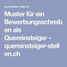Maybe you would like to learn more about one of these? Muster Fur Ein Bewerbungsschreiben Als Quereinsteiger Quereinsteiger Stellen Ch Bewerbungsschreiben Bewerbung Schreiben Bewerbung