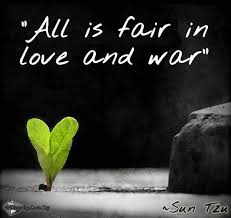 'the cliché, all is fair in love and war, implies that people can suspend the law or the rules in special circumstances.'. Fair Quotes Love Quotesgram