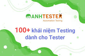 100+ khái niệm Testing dành cho Tester | Anh Tester