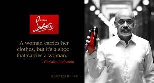 Quotations by christian louboutin, french designer, born january 7, 1964. Christian Louboutin Quote Heels Agency