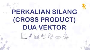Maybe you would like to learn more about one of these? Pelajaran Soal Rumus Perkalian Silang Cross Product Dua Vektor Wardaya College