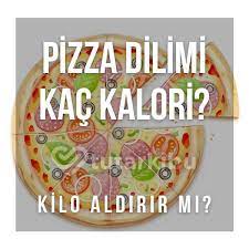 1 dilim pizza kac kalori kilo aldirir mi pizza saglikli beslenme beslenme