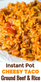 Instant Pot Cheesy Taco Ground Beef And Rice In 2020 Beef And Rice Beef Dinner Dinner With Ground Beef