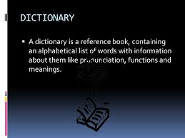 They are used when new information is added about the things that they refer to, hence, the. Dictionary A Dictionary Is A Reference Book Containing An Alphabetical List Of Words With Information About Them Like Pronunciation Functions And Ppt Video Online Download