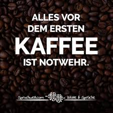 Alles Vor Dem Ersten Kaffee Ist Notwehr Schone Kaffee Zitate Und Lustige Spruche Fur Kaffeetrinker Kaffee Zitate Lustig Kaffee Zitate Kaffee Spruche