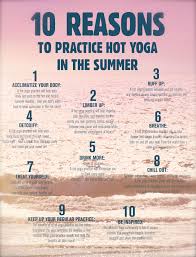 10 Reasons To Practice Hot Yoga In The Summer Hot Yoga Yoga Benefits How To Do Yoga