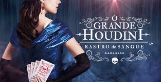 Quem Foi Harry Houdini O Ilusionista E Mestre Em Escapar Darkblog Darkside Books