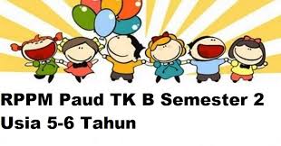 Check spelling or type a new query. Rppm Paud Tk B Semester 2 Usia 5 6 Tahun Terlengkap Informasi Pendidikan