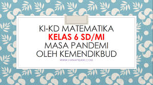 Silabus matematika kelas 7 semester 2 covid 19 : Ki Kd Matematika Kelas 6 Sd Mi Masa Pandemi Oleh Kemendikbud