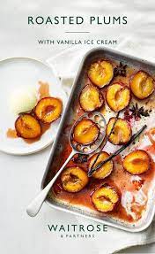 Roasted Plums With Vanilla Ice Cream Recipe In 2021 Plum Recipes Waitrose Food Dinner Party Desserts