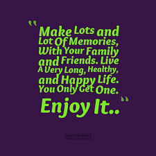 Family And Friends Memories Quotes. QuotesGram via Relatably.com