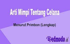 Tekan tombol ctrl+f untuk pencarian cepat. Arti Mimpi Tentang Celana Menurut Islam Dan Primbon Lengkap