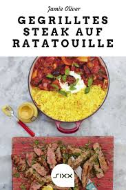 Jamie Oliver Steak Grillen Nach Einem Rezept Von Jamie Oliver Rezept Steak Ratatouille Rezept Jamie Oliver Steak