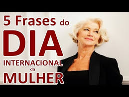 Ser mulher é caminhar na dúvida cheia de certezas, é correr atrás das nuvens num dia de sol e alcançar. 5 Frases Do Dia Internacional Da Mulher Youtube