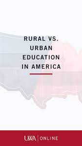Rural Vs Urban Education In America Education Challenges And Opportunities Urban