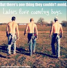 I love country boys quotes. Ladies Love Country Boys Country Boys Country Girl Life Country Girl Quotes