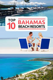 10 Best Bahamas Resorts For The Perfect Bahamas Vacation Bahamas Resorts Bahamas Hotels Best Bahamas Resorts