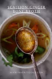 Scallion Ginger Bone Broth A Highly Drinkable Broth Inherited Salt Bone Broth Soup Broth Diet Homemade Bone Broth