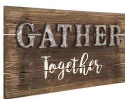 Gather Together Wood And Metal Sign Gather Wall Art Gather Art Rustic Rustic Wall Sign Industrial Ga Rustic Wall Sign Wood Wall Decor Wall Decor Hobby Lobby
