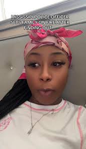 She EXPLAINED “MISSISSIPPI POLICE OFFICER SETS FAMILY ON FIRE AFTER FINDING  OUT THE TRUTH… 💔🔥😳” 🚩🚩CHECK COMMENTS 🚩🚩