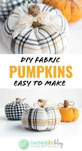 Every Autumn Pumpkins Become My Ultimate Weakness Especially When It Comes To Decor These Diy Fabric Pump Fabric Crafts Diy Fall Crafts Diy Fabric Pumpkins