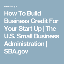 How To Build Business Credit For Your Start Up The U S Small Business Adminis Small Business Administration Small Business Resources Small Business Start Up