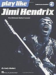 Play Like Jimi Hendrix The Ultimate Guitar Lesson Book With Online Audio Tracks Jimi Hendrix Guitar Lessons Hendrix