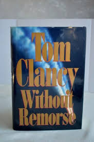 The plot, adapted from—surprise!—tom clancy's 1993 novel without remorse, provides a backstory for john clark, one of the recurring characters in clancy's series of novels featuring jack ryan. Without Remorse Tom Clancy Putnam Publishing Group First Edition First Printing 08 11 19