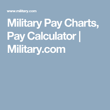 Military Pay Charts Pay Calculator Military Com Guard