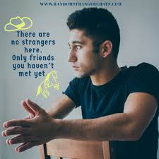 There Are No Strangers Here Only Friends You Haven T Met Yet In 2020 Strangers Online Stranger Chat Stranger Chat App