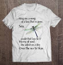 Where is that glory now? Sing Me A Song Of A Lass That S Gone Say Could That Lass Be I Dragonfly White Version T Shirts Teeherivar