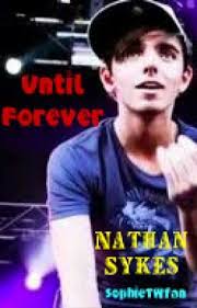Until Forever- Nathan Sykes Fanfic