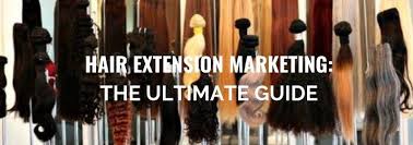 Why gva hair extensions are the best quality? Hair Extension Marketing The Ultimate Guide