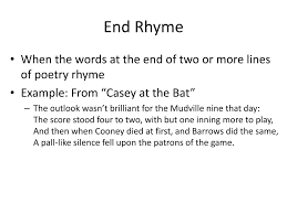 A rhyme that occurs at the end of a verse. Ppt In Depth Look Rhyme Powerpoint Presentation Free Download Id 1967371
