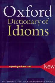 Oxford Dictionary Idioms In 2020 Oxford Dictionaries Idioms Dictionary