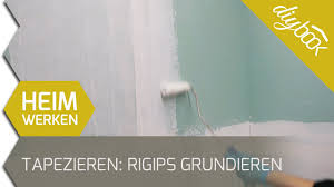 Vor Dem Tapezieren Rigips Grundieren Youtube