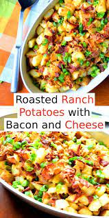 Roasted Ranch Potatoes With Bacon And Cheese Recipe Bacon Potatoes Cheese Dinner Maindish Bacon Recipes For Dinner Bacon Cheese Ranch Potatoes